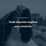 Toda elección implica una renuncia