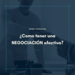 ¿Como tener una Negociación efectiva?